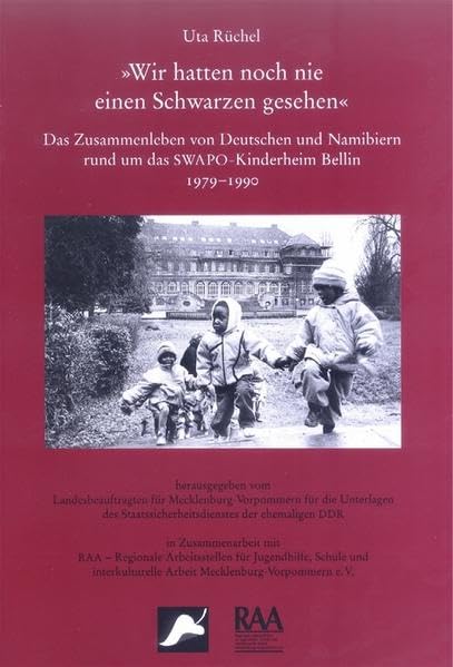Wir hatten noch nie einen Schwarzen gesehen: Das Zusammenleben von Deutschen und Namibiern rund um das SWAPO-Kinderheim Bellin 1979-1990 Books