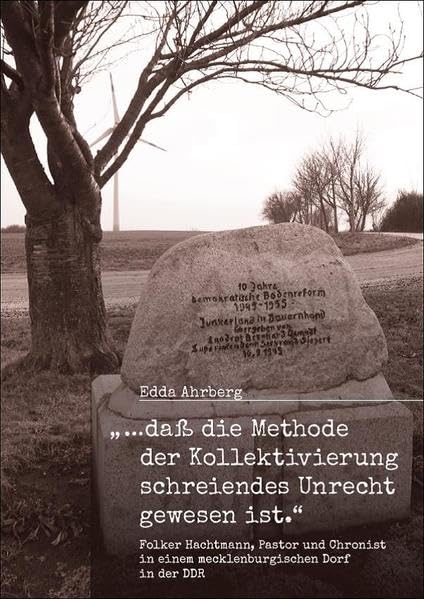 „ … daß die Methode der Kollektivierung schreiendes Unrecht gewesen ist.“: Folker Hachtmann, Pastor und Chronist in einem mecklenburgischen Dorf in der DDR German history