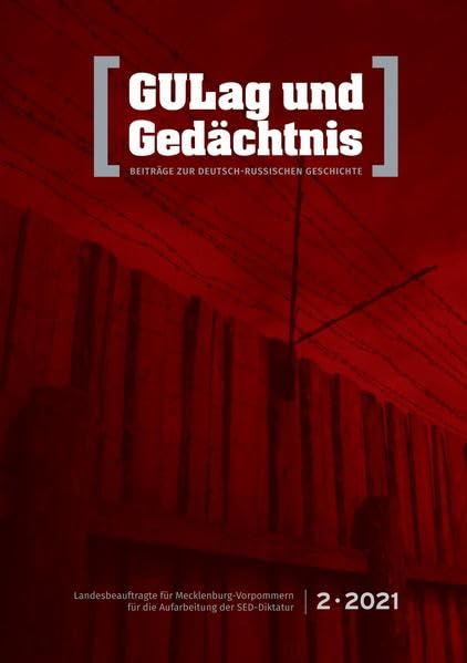 GULag und Gedächtnis. 2 • 2021: Beiträge zur Deutsch-Russischen Geschichte (GULag und Gedächtnis: Beiträge zur Deutsch-Russischen Geschichte) German history