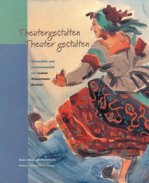 Theatergestalten - Theater gestalten: Bühnenbild- und Kostümentwürfe von Gudrun Wassermann-Buschan book