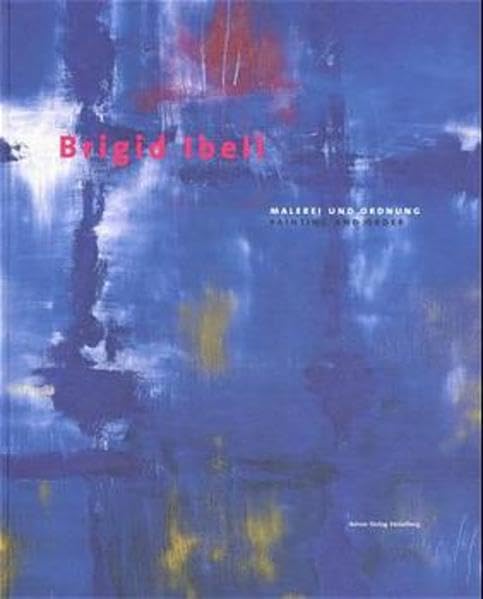 Brigid Ibell: Malerei und Ordnung /Painting and Order Film, Art & Culture