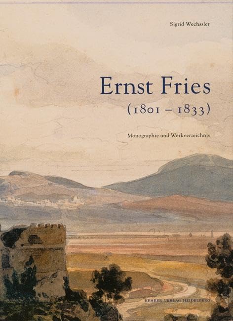 Ernst Fries (1801-1833) - Monographie und Werkverzeichnis Arts & Music