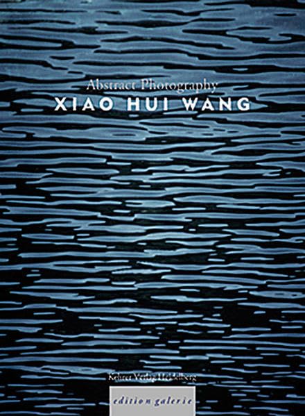 Xiao Hui Wang: Abstract Photography (Edition Galerie) Photography