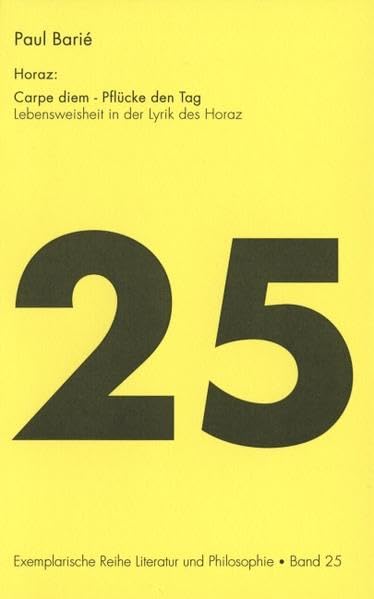 Horaz: Carpe Diem - Pflücke den Tag: Lebensweisheit in der Lyrik des Horaz Contemporary literature