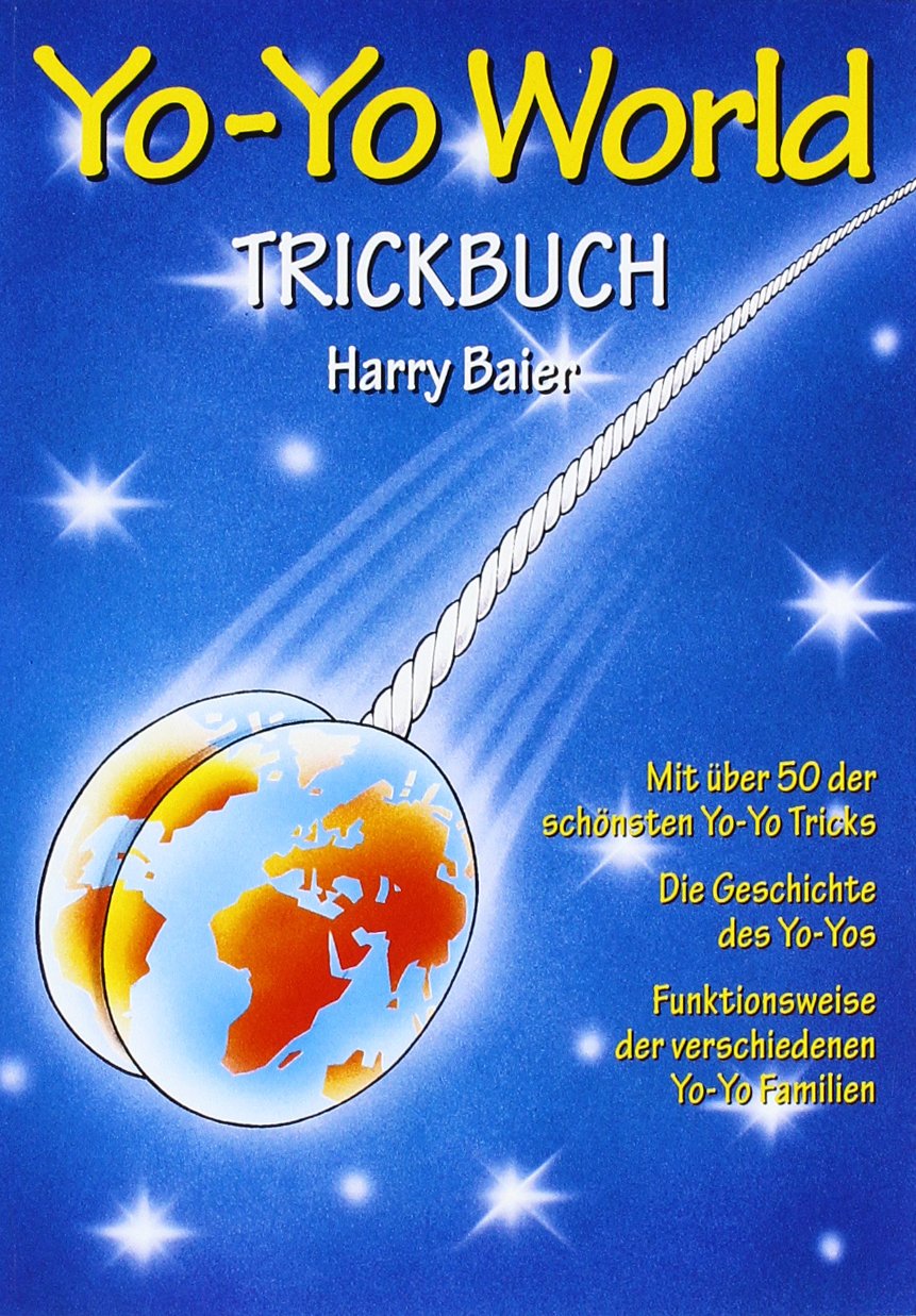 Yo-Yo World, Trickbuch: Mit über 50 der schönsten Yo-Yo Tricks. Die Geschichte des Yo-Yos. Funktionsweise der verschiedenen Yo-Yo Familien Leisure & Fun