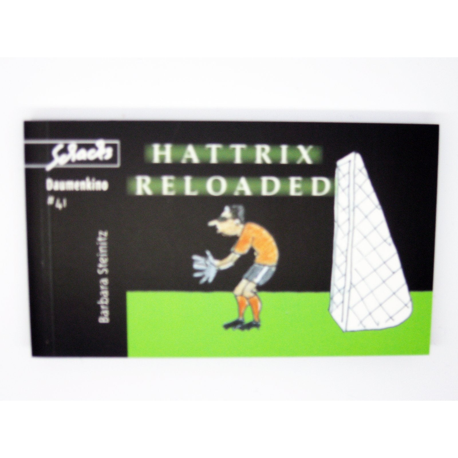 Hattrix - reloaded: nicht ganz ernst gemeintes Fussball-Daumenkino (Original Schacks Daumenkino) - Steinitz, Barbara book