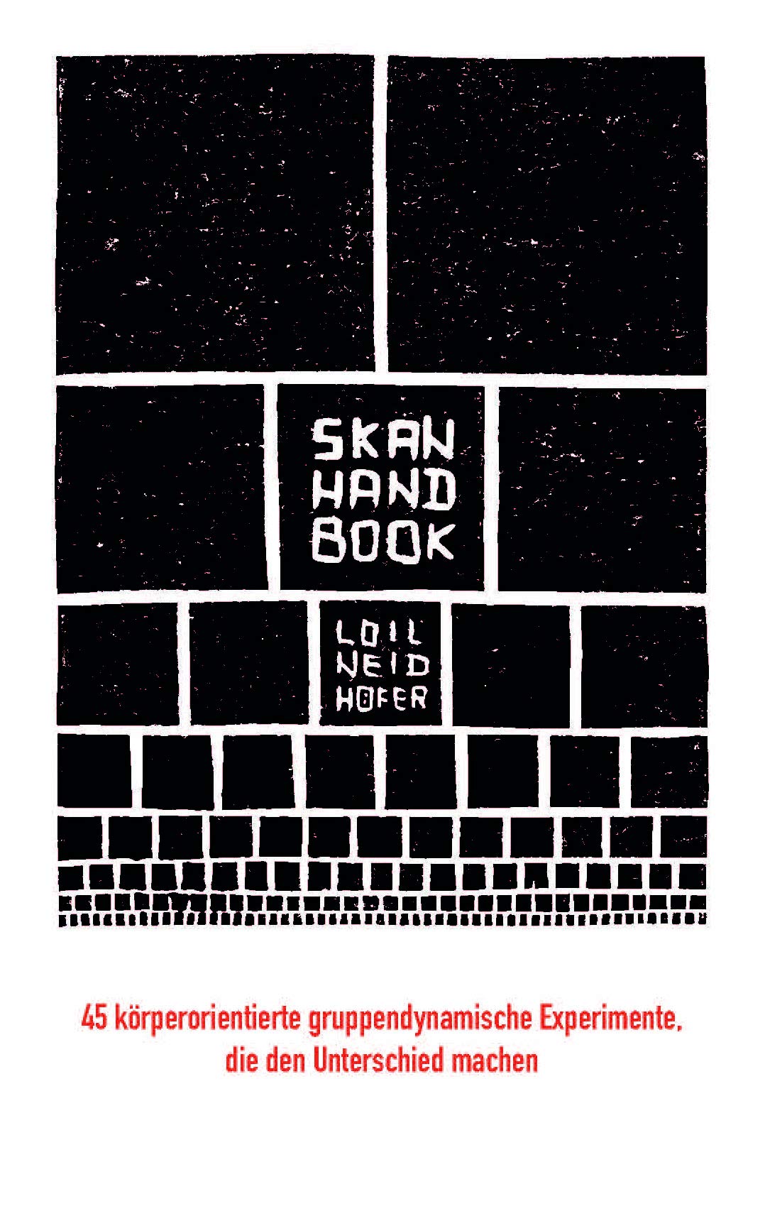SKAN HANDBOOK: 45 körperorientierte gruppendynamische Experimente, die den Unterschied machen Reference Books
