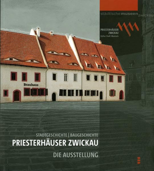 Priesterhäuser Zwickau. Stadtgeschichte-Baugeschichte. Die Ausstellung (Livre en allemand) book
