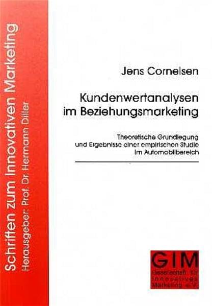Kundenwertanalysen im Beziehungsmarketing: Theoretische Grundlagen und Ergebnisse einer empirischen Studie im Automobilbereich: 3 book