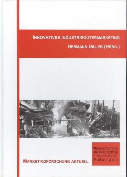 Innovatives Industriegütermarketing (Marketingforschung aktuell) Law