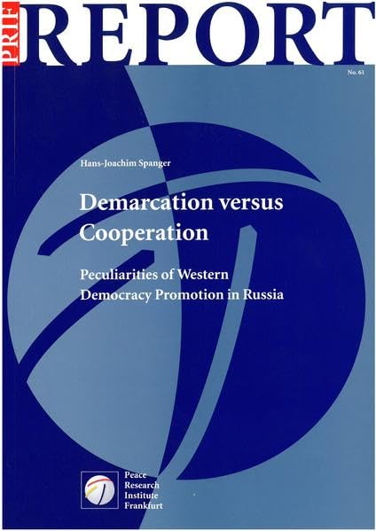 Demarcation versus Cooperation: Peculiarities of Western Democracy Promotion in Russia (PRIF Reports) Law