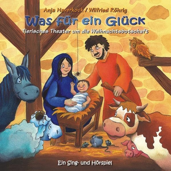 Was für ein Glück: Tierisches Theater um die Weihnachtsbotschaft, Ein Sing- und Hörspiel - Röhrig, Wilfried cd