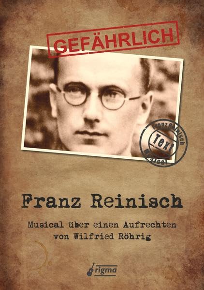 GEFÄHRLICH Franz Reinisch - Textausgabe: Musical über einen Aufrechten von Wilfried Röhrig German history