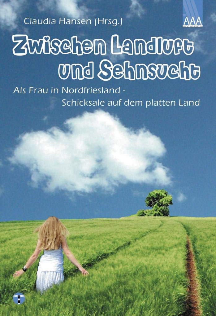 Zwischen Landluft und Sehnsucht: Als Frau in Nordfriesland - Schicksale auf dem platten Land Books