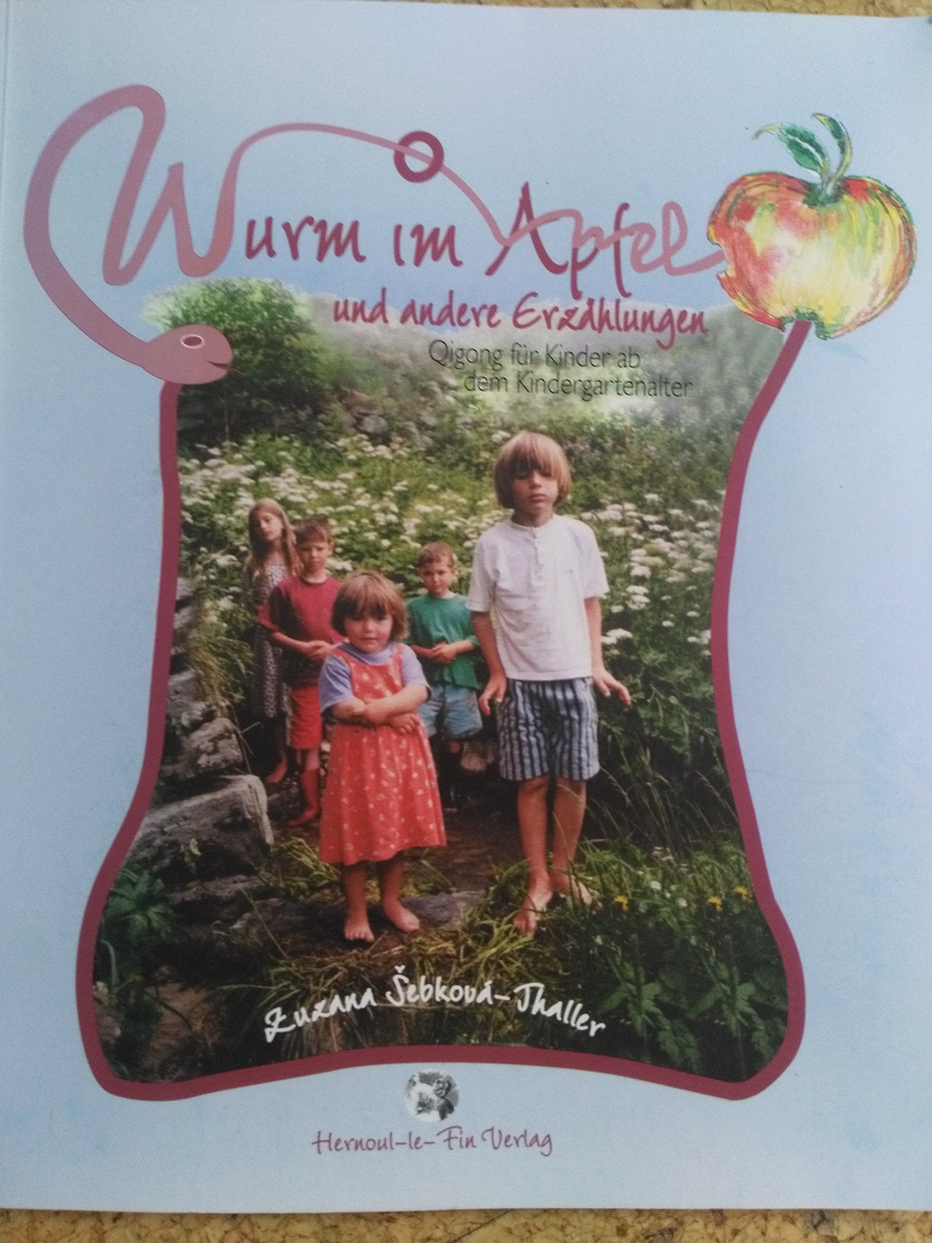 Wurm im Apfel: Und andere Erzählungen. Qigong für Kinder ab dem Kindergartenalter Health, Nutrition & Fitness