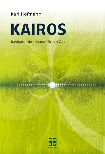 Kairos: Navigator der menschlichen Zeit book