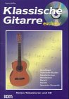 Klassische Gitarre exclusiv: Grundlagen, Technische Studien, Solostücke aus: Renaissance, Barock, Klassik, Spanische Romantik Sheet Music