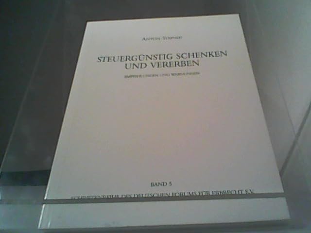 Steuergünstig schenken und vererben: Emphelungen und Warnungen Business, Finance & Career