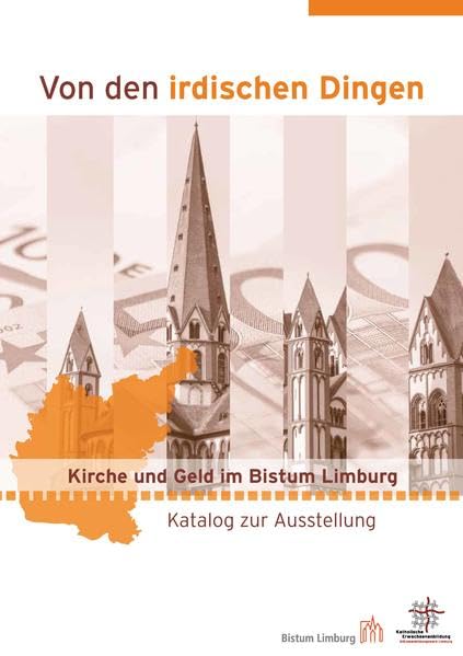 Von den irdischen Dingen: Kirche und Geld im Bistum Limburg, Katalog zur Ausstellung Religion & Esotericism