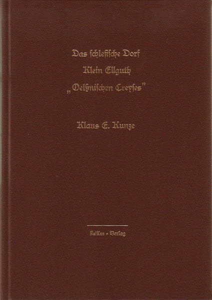 Das schlesische Dorf Klein Ellguth "Oelssnischen Creyses": Quellen und Darstellungen zur Ortsgeschichte Politics & History