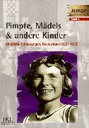 Pimpfe, Mädels & andere Kinder: Kindheit in Deutschland 1933-1939: Kindheits-Erinnerungen, Deutschland 1933-1939 (Zeitgut, Band 4) Politics & Society Books
