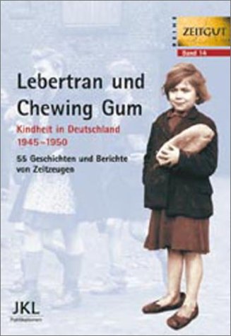 Lebertran und Chewing Gum. Kindheit in Deutschland 1945-1950 Social Sciences