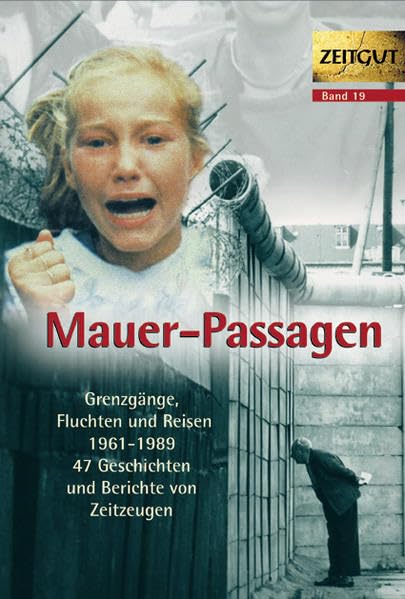 Mauer-Passagen. Grenzgänge, Fluchten und Reisen 1961-1989 Politics & Society Books