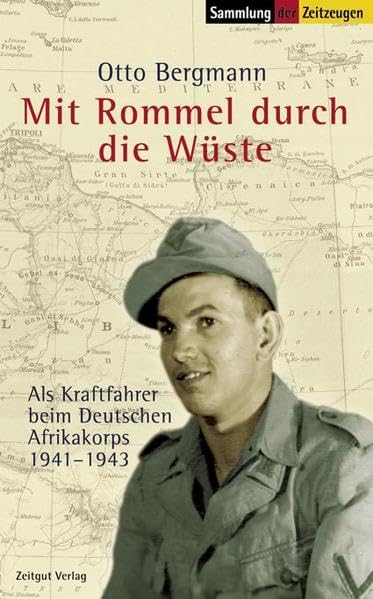 Mit Rommel durch die Wüste: Als Kraftfahrer beim Deutschen Afrikakorps 1941-1943 (Sammlung der Zeitzeugen) Politics & History