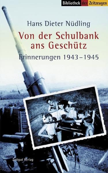 Von der Schulbank ans Geschütz: Erinnerungen 1943-1945 (Sammlung der Zeitzeugen) Science