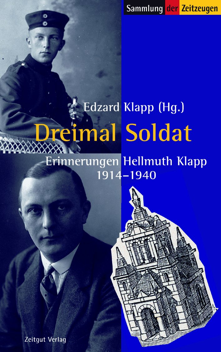 Dreimal Soldat: Erinnerungen Hellmuth Klapp 1914-1940: Erinnerungen 1914-1940 Politics & History
