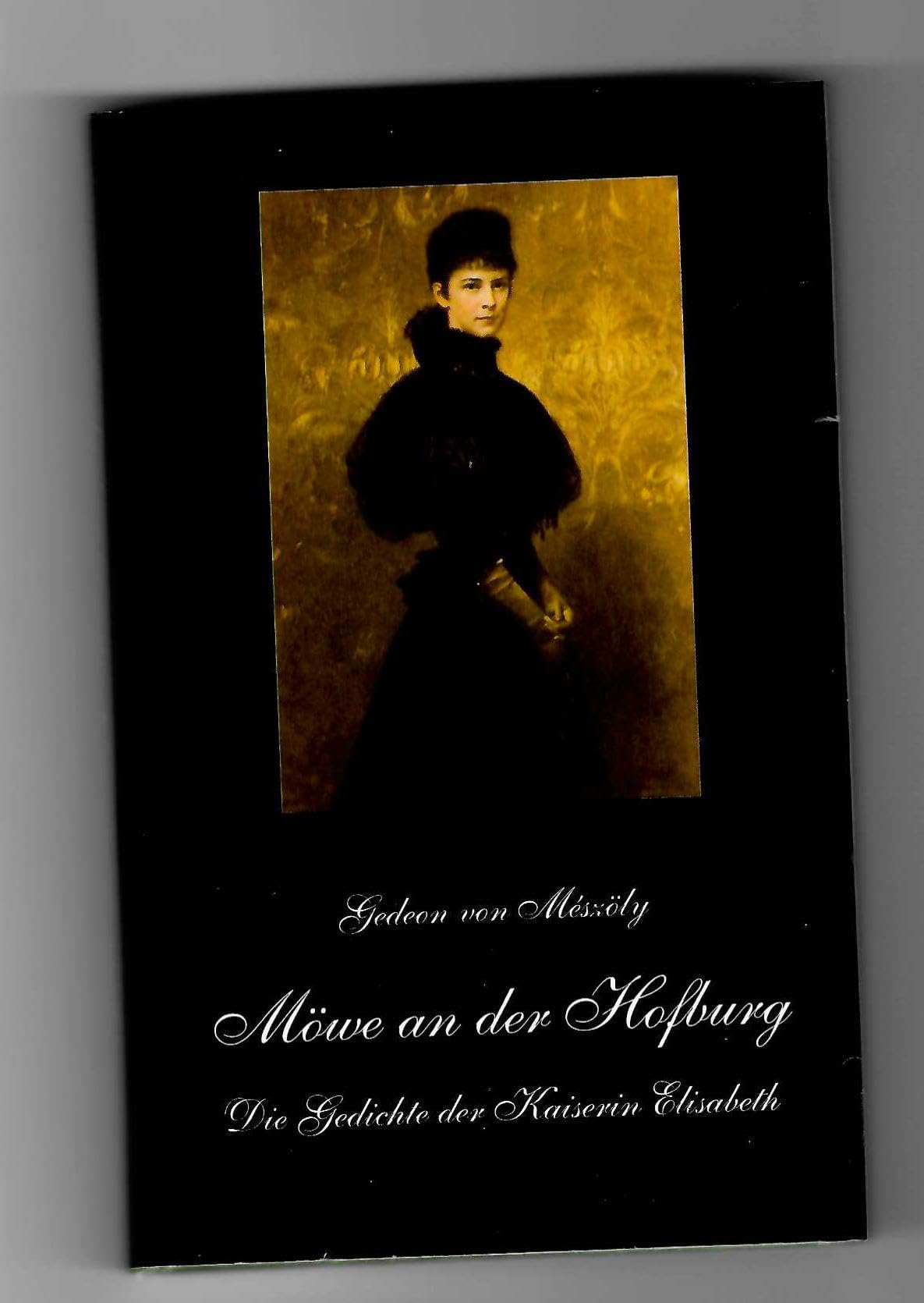 Möwe an der Hofburg. Die Gedichte der Kaiserin Elisabeth (Livre en allemand) book
