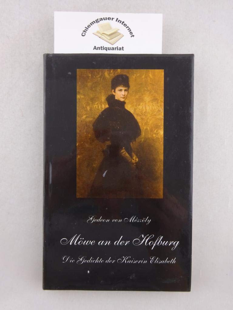 Möwe an der Hofburg. Die Gedichte der Kaiserin Elisabeth Books