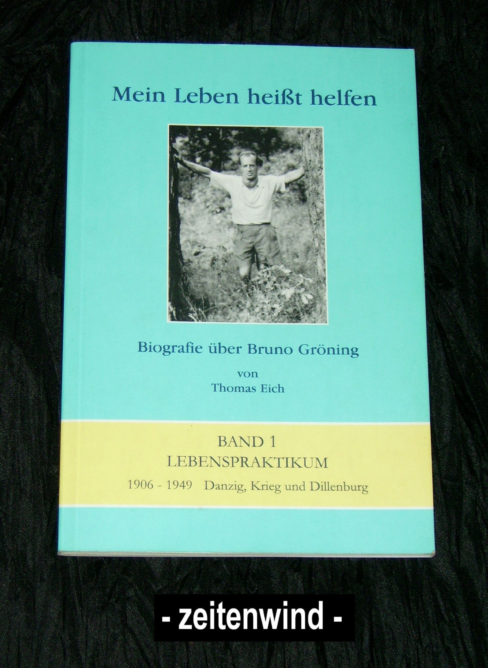 Mein Leben heißt helfen - Biografie über Bruno Gröning: Band 1: Lebenspraktikum 1906-1949 Danzig, Krieg und Dillenburg - deutsche Ausgabe Medicine