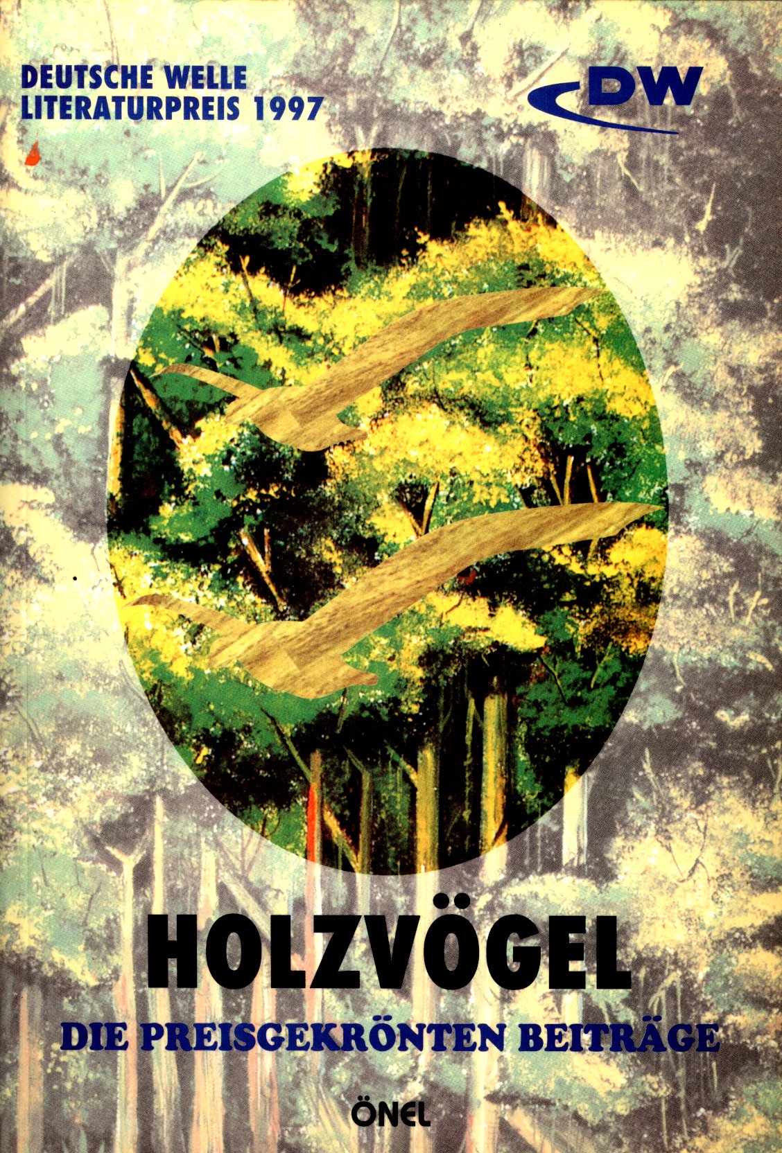 Holzvögel: Literaturwettbewerb für die türkische Sprache 1998. Die preisgekr. Zeitr.: Literaturwettbewerb für die türkische Sprache 1997; Die ... Beiträge. Deutsche Welle-Literaturpreis 1997 Contemporary literature Books