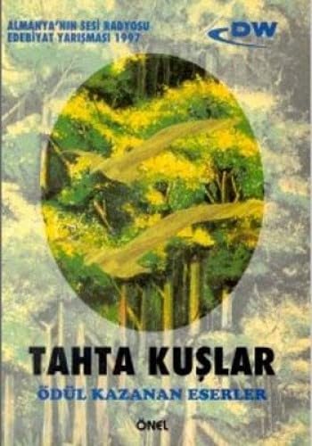 Tahta Kuslar: Almanya'nin Sesi Radyosu Türkce Edebiyat yarismasi 1997. Ödül Kazanan Eserler Contemporary literature