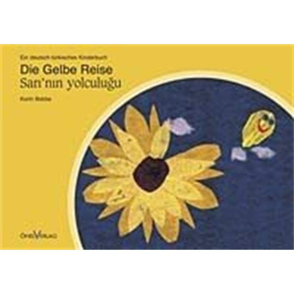 Die gelbe Reise. Sari'nin yolculugu: Ein deutsch-türkisches Kinderbuch Children's books