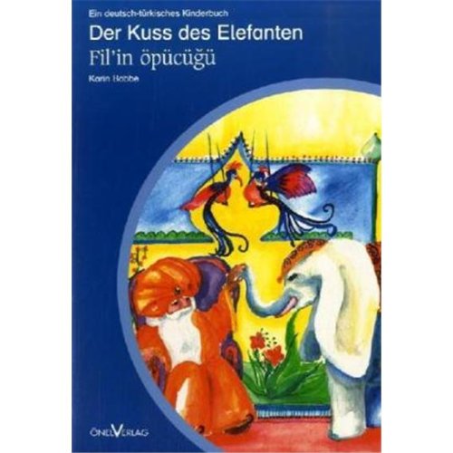 Der Kuss des Elefanten /Fil'in öpücügü: Ein deutsch-türkisches Kinderbuch Novels & Short Stories