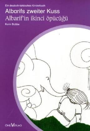Albarifs zweiter Kuss. Albarif'in ikinci öpücügü: Ein deutsch-türkisches Kinderbuch Children's books
