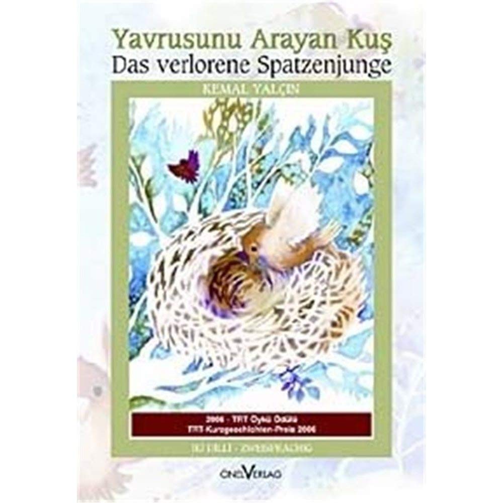 Das verlorene Spatzenjunge /Yavrusunu Arayan Kus: Zweisprachig - Iki Dilli. Ausgezeichnet mit dem TRT-Kurzgeschichten-Preis 2006 Novels & Short Stories