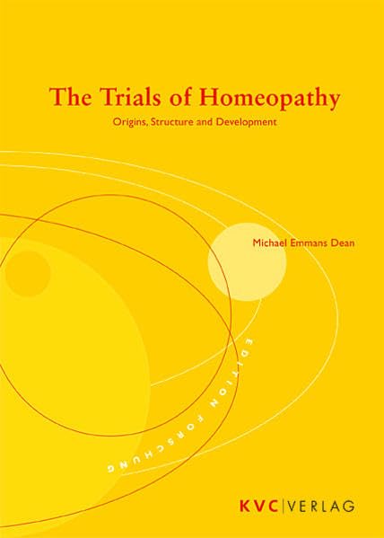 The Trials of Homeopathy: Origins, Structure and Development (edition forschung) Medicine