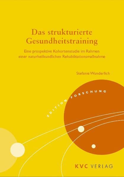Das strukturierte Gesundheitstraining: Eine prospektive Kohortenstudie im Rahmen einer naturheilkundlichen Rehabilitationsmaßnahme (Livre en allemand) book