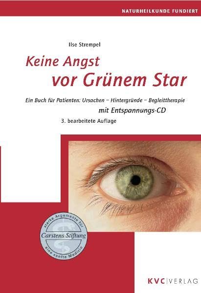 Keine Angst vor Grünem Star: Ein Buch für Patienten: Ursachen - Hintergründe - Begleittherapie (Naturheilkunde fundiert) Medicine
