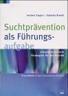 Suchtprävention als Führungsaufgabe: Lösungsorientierte Strategien für den Betrieb (Edition Arbeit und Gesundheit "Praxis Prävention") Books