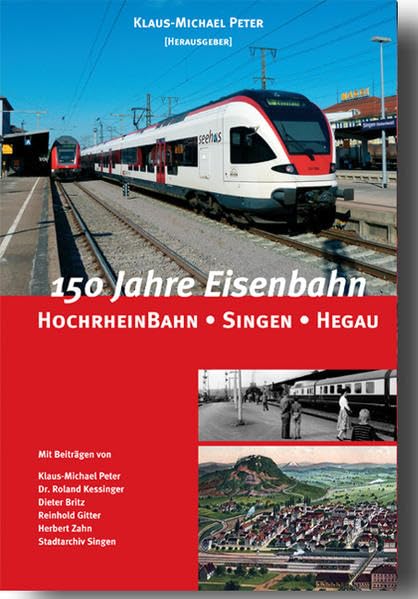 150 Jahre Eisenbahn - Hochrheinbahn, Singen, Hegau Politics & History