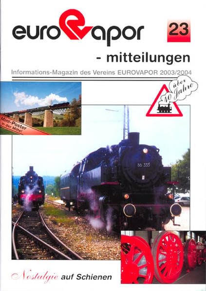 eurovapor-mitteilungen 23 - 2003/2004. Über 40 Jahre Dampfbahn-Verein EUROVAPOR - Ältester Museumsbahn-Verein des Kontinents: Mitteilungen des Vereins EUROVAPOR über seine Mitglieder Leisure, Home & Garden