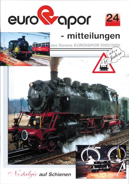 eurovapor-mitteilungen 24 - 2005/2006. Über 40 Jahre Dampfbahn-Verein EUROVAPOR - Ältester Museumsbahn-Verein des Kontinents: Mitteilungen des Vereins EUROVAPOR über seine Mitglieder book