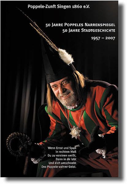 50 Jahre Poppeles Narrenspiegel - 50 Jahre Stadtgeschichte 1957-2007: Poppele Zunft Singen 1860 e.V Politics & History