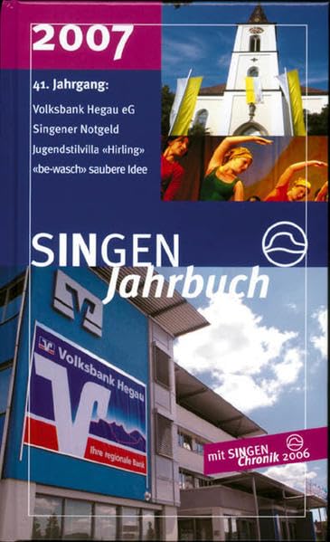 SINGEN Jahrbuch 2007: Volksbank eG, Komplettes Notgeld (Inflation 1914 - 1923), Jugendstil,BeWasch, Bombenkrieg Alliierte, Landespreise Baden-Württemberg; Mit Singen Chronik 2006 Politics & History