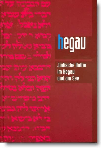 Hegau Jahrbuch 2007: Jüdische Kultur im Hegau und am See (Hegau Jahrbuch: Zeitschrift für Geschichte, Volkskunde, Naturgeschichte des Gebietes zwischen Rhein, Donau undBodensee) German history