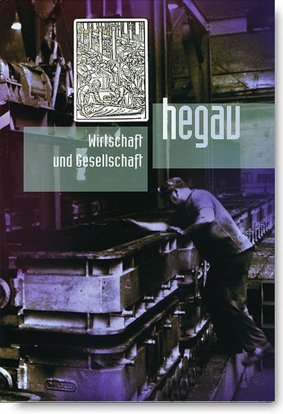 HEGAU Jahrbuch 2012 - Wirtschaft und Gesellschaft: Zeitschrift für Geschichte, Volkskunde und Naturgeschichte des Gebietes zwischen Rhein, Donau und ... Gebietes zwischen Rhein, Donau undBodensee) Politics & History